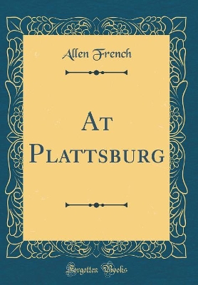 Book cover for At Plattsburg (Classic Reprint)