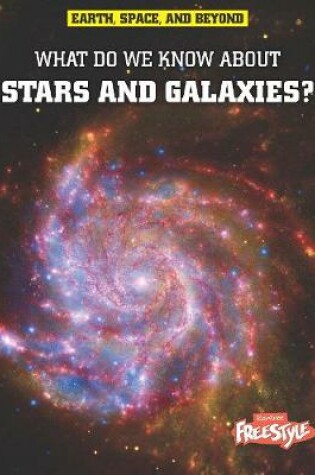 Cover of What Do We Know About Stars and Galaxies?
