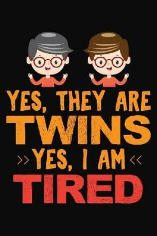 Cover of Yes They Are Twins Yes I Am Tired