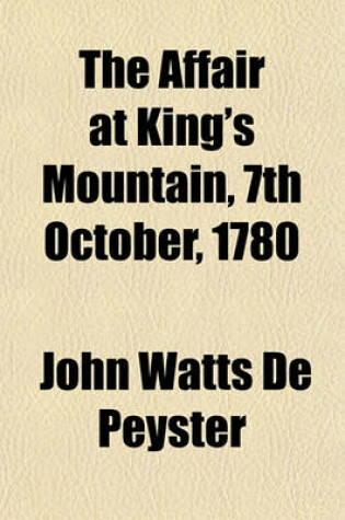 Cover of The Affair at King's Mountain, 7th October, 1780