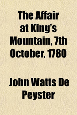 Book cover for The Affair at King's Mountain, 7th October, 1780