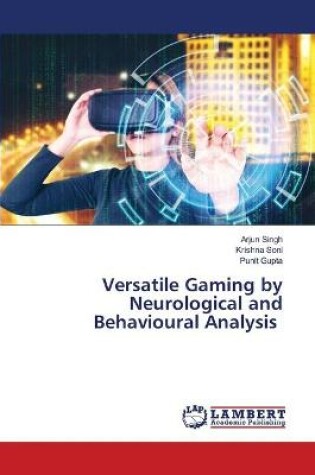 Cover of Versatile Gaming by Neurological and Behavioural Analysis