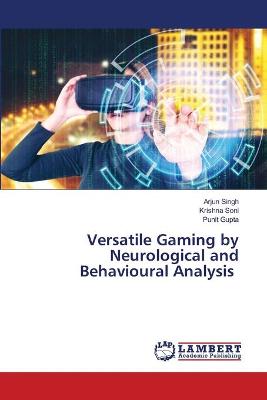 Book cover for Versatile Gaming by Neurological and Behavioural Analysis