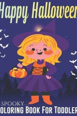 Cover of Happy halloween spooky coloring book for toddlers