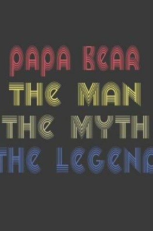 Cover of Papa bear the man the myth the legend new