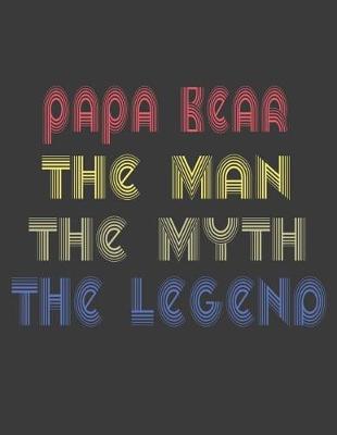 Book cover for Papa bear the man the myth the legend new