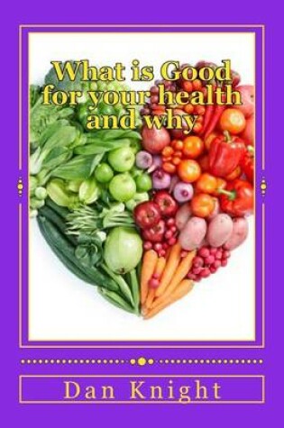 Cover of What Is Good for Your Health and Why