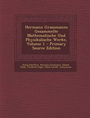 Book cover for Hermann Grassmanns Gesammelte Mathematische Und Physikalische Werke, Volume 1 - Primary Source Edition