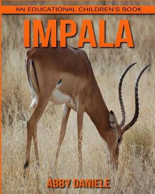 Book cover for Impala! An Educational Children's Book about Impala with Fun Facts & Photos