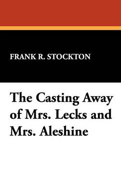 Book cover for The Casting Away of Mrs. Lecks and Mrs. Aleshine