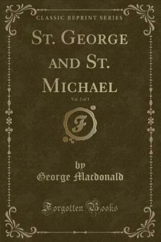 Cover of St. George and St. Michael, Vol. 2 of 3 (Classic Reprint)