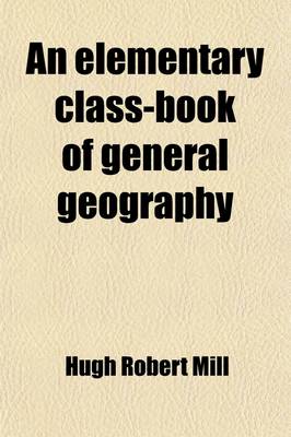 Book cover for An Elementary Class-Book of General Geography