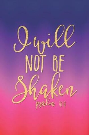 Cover of I Will Not Be Shaken - Psalm 16