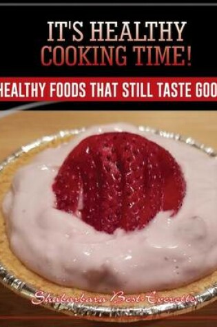 Cover of It's Healthy Cooking Time!