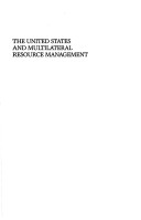 Book cover for United States and Multilateral Resource Management