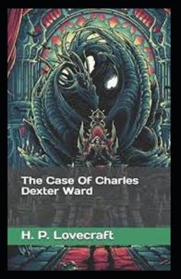 Book cover for The Case of Charles Dexter Ward Illustrated