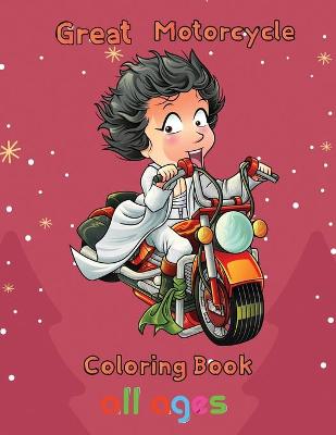 Book cover for Great Motorcycle Coloring Book All ages