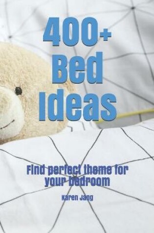 Cover of 400+ Bed Ideas