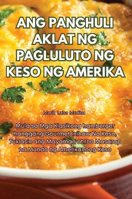 Cover of Ang Panghuli Aklat Ng Pagluluto Ng Keso Ng Amerika