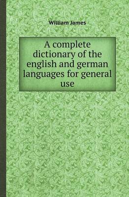 Book cover for A Complete Dictionary of the English and German Languages for General Use