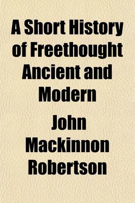 Book cover for A Short History of Freethought Ancient and Modern (Volume 1)