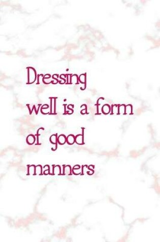 Cover of Dressing Well Is A Form Of Good Manners