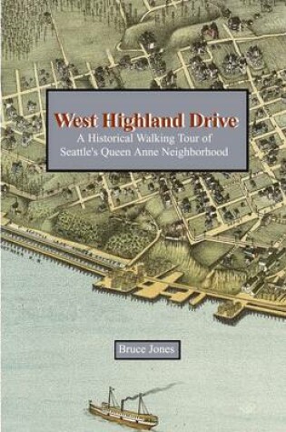 Cover of West Highland Drive: A Historical Walking Tour of Seattle's Queen Anne Neighborhood