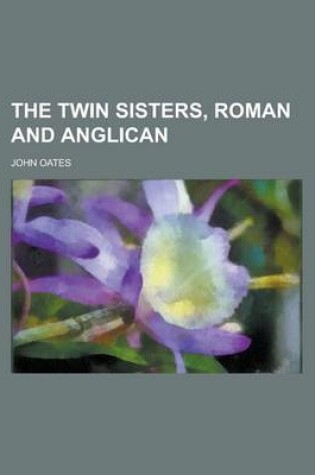 Cover of The Twin Sisters, Roman and Anglican