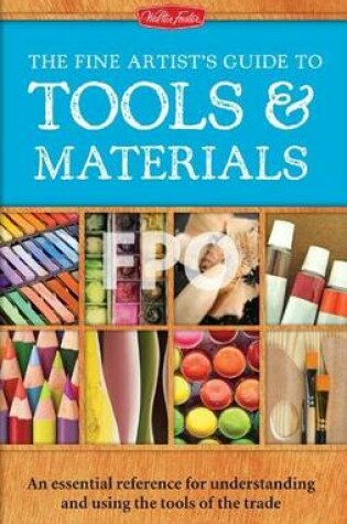 Cover of The Fine Artist's Guide to Tools & Materials