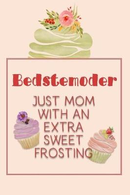 Book cover for Bedstemoder Just Mom with an Extra Sweet Frosting