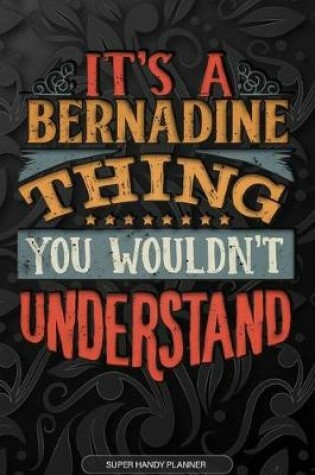 Cover of It's A Bernadine Thing You Wouldn't Understand