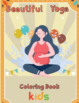 Book cover for Beautiful Yoga Coloring book Kids