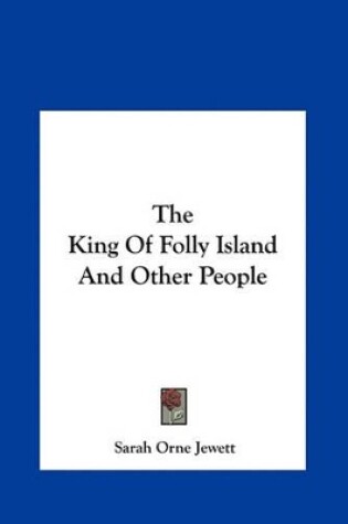 Cover of The King of Folly Island and Other People the King of Folly Island and Other People