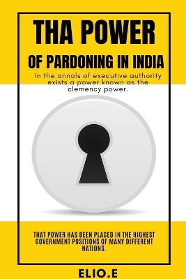 Book cover for Tha Power of Pardoning in India