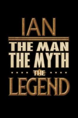 Book cover for Ian The Man The Myth The Legend