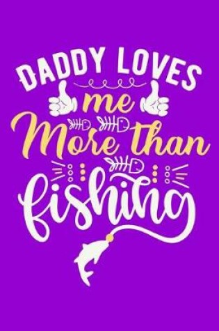 Cover of Daddy Loves Me More Than Fishing