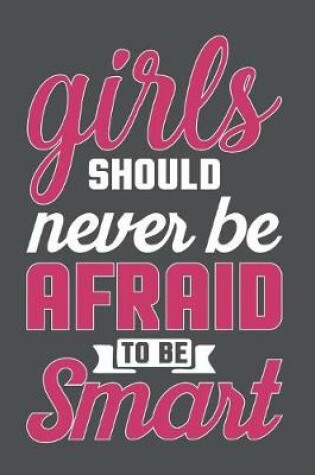 Cover of Girls Should Never Be Afraid To Be Smart