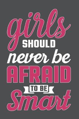 Book cover for Girls Should Never Be Afraid To Be Smart