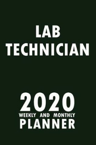 Cover of Lab Technician 2020 Weekly and Monthly Planner