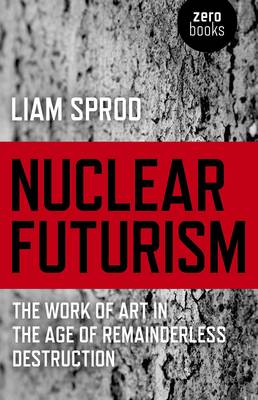 Book cover for Nuclear Futurism - The work of art in the age of remainderless destruction