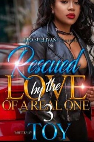 Cover of Rescued By The Love Of A Real One 3