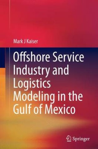 Cover of Offshore Service Industry and Logistics Modeling in the Gulf of Mexico