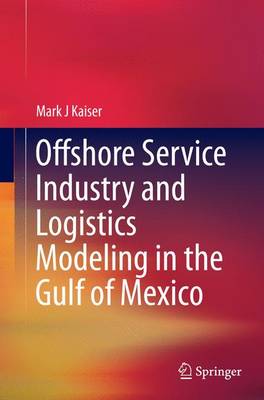 Book cover for Offshore Service Industry and Logistics Modeling in the Gulf of Mexico