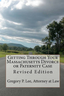 Book cover for Getting Through Your Massachusetts Divorce or Paternity Case