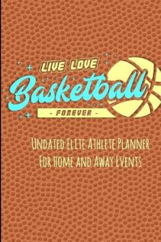 Cover of Live Love Basketball Forever