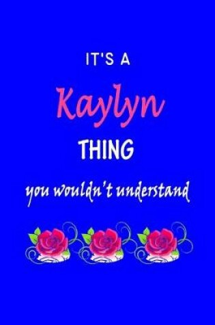 Cover of It's A Kaylyn Thing You Wouldn't Understand