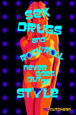 Cover of Sex Drugs and Rock'n'roll Never Goes Out of Style