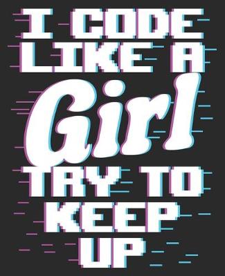 Book cover for I Code Like A Girl Try To Keep Up