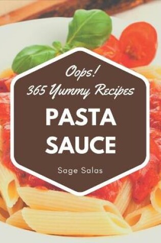 Cover of Oops! 365 Yummy Pasta Sauce Recipes