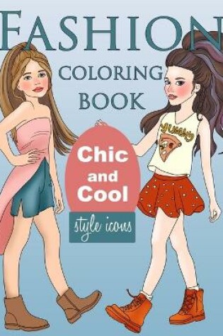 Cover of Fashion Coloring Book, Chic and Cool Style Icons